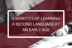 5 Benefits of Learning a Second Language at an Early Age