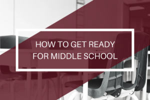 How to Get Ready for Middle School